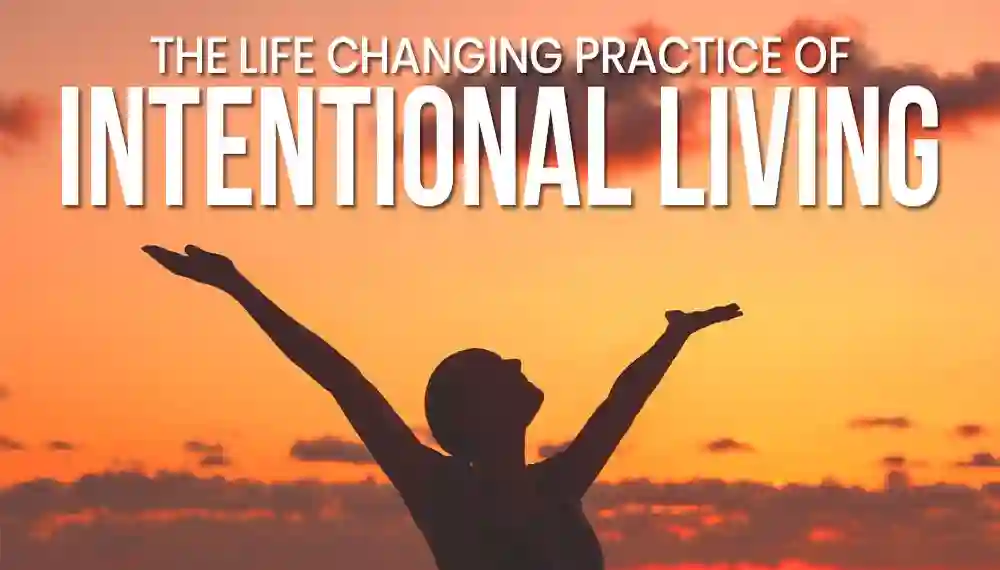 How to Begin Living a More Intentional Life Today